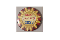 Insignă – Adio, Grădiniţă art.InsAG-14